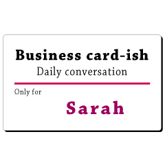 Business card-ish, only for [Sarah]