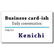 Business card-ish, only for [Kenichi]
