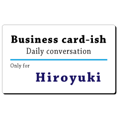 Business card-ish, only for [Hiroyuki]
