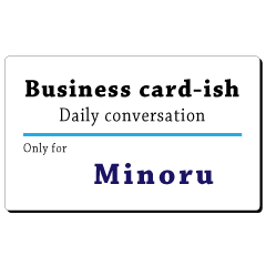 Business card-ish, only for [Minoru]