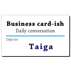Business card-ish, only for [Taiga]
