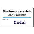 Business card-ish, only for [Yudai]