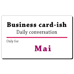 Business card-ish, only for [Mai]