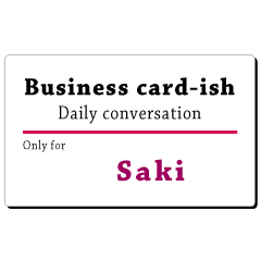 Business card-ish, only for [Saki]