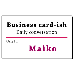 Business card-ish, only for [Maiko]