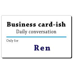 Business card-ish, only for [Ren]