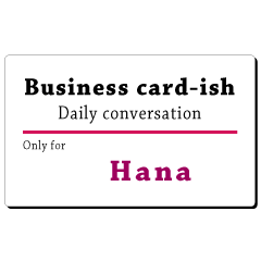 Business card-ish, only for [Hana]