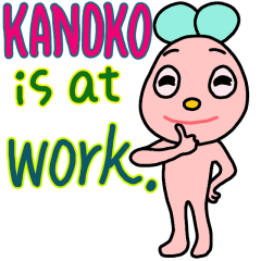 KANOKO-SAN is at work.