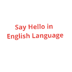 Say Hello in English Language