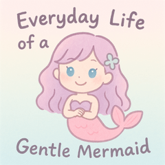 Everyday Life of a Gentle Mermaid