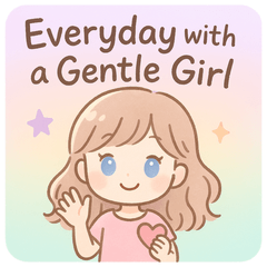 Everyday with a Gentle Girl