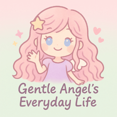 Gentle Angel's Everyday Life
