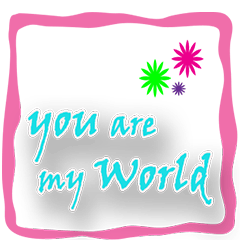 You are my world