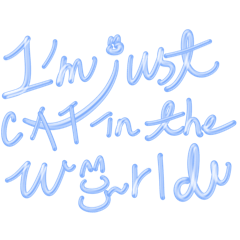 I’m just cat in the world