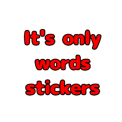 It's only word stickers