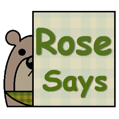 Rose Says