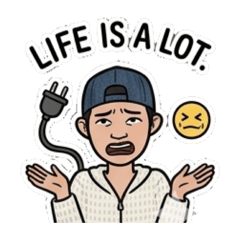 Life is a lot