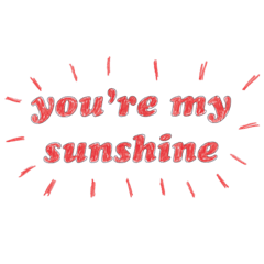 You're my Sunshine