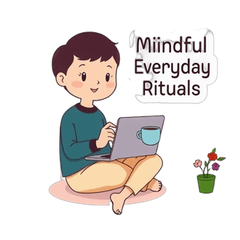 Mindful Everyday Rituals