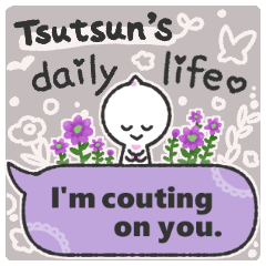 Tsutsun's daily life