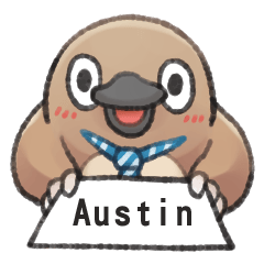 Unfriendly animals shout my name:Austin