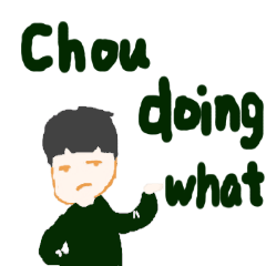 Chou doing what