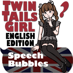 TWIN TAILS GIRL/Speech Bubbles (English)