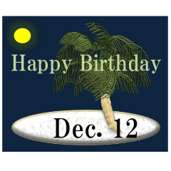 From the tropical island<Dec. birthday>