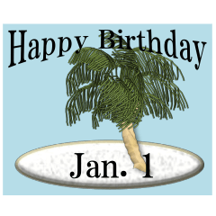 From the tropical island<Jan. birthday>