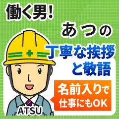 ATSU:Polite greeting.Working Man