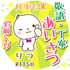 RITSU:Polite greeting. [MARUO]