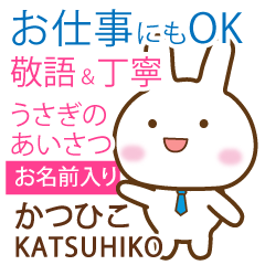 KATSUHIKO: Rabbit.Polite greetings