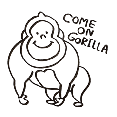 COME ON! Gorilla!