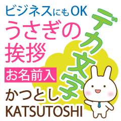 KATSUTOSHI: Polite rabbit. Big letters.