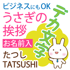 TATSUSHI: Polite rabbit. Big letters.