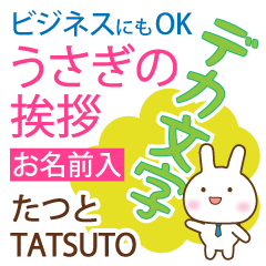 TATSUTO: Polite rabbit. Big letters.