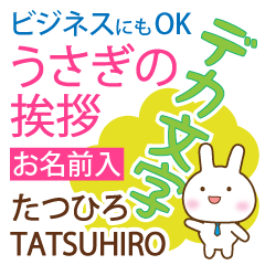 TATSUHIRO: Polite rabbit. Big letters.