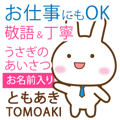 TOMOAKI: Rabbit.Polite greetings