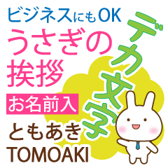 TOMOAKI: Polite rabbit. Big letters.