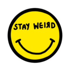 Stay weirdo