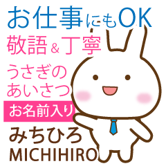 MICHIHIRO: Rabbit.Polite greetings