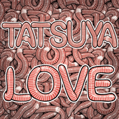 Tatsuya dedicated Laugh earthwormproblem