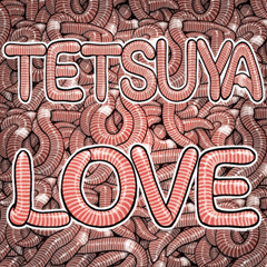 Tetsuya dedicated Laugh earthwormproblem
