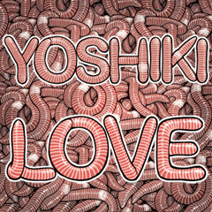 Yoshiki dedicated Laugh earthworm