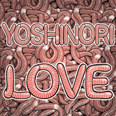 Yoshinori dedicated Laugh earthworm