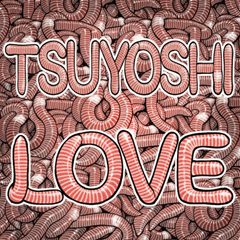 Tsuyoshi dedicated Laugh earthworm