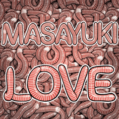 Masayuki dedicated Laugh earthworm