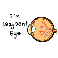 I am LazyDent Eye